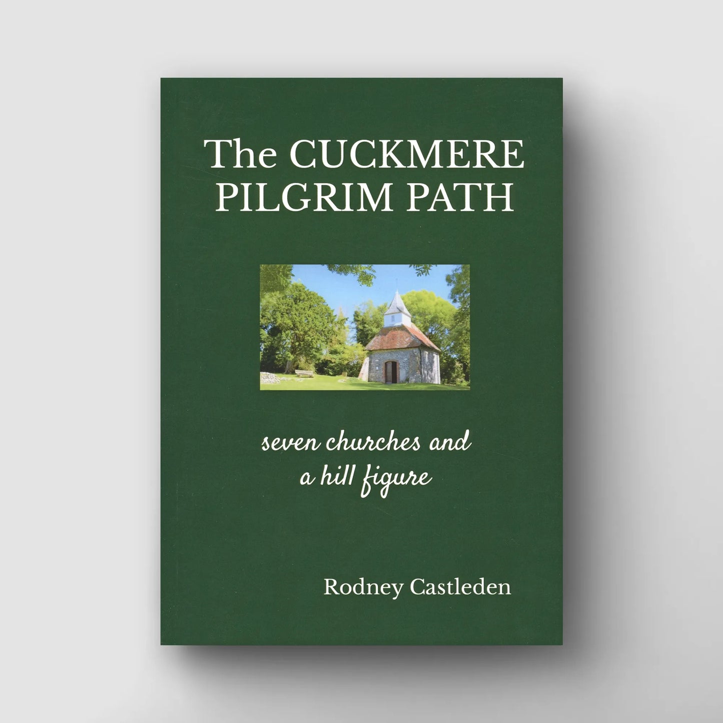 The Cuckmere Pilgrim Path – An Historical Guide to the Seven Churches & Landscape